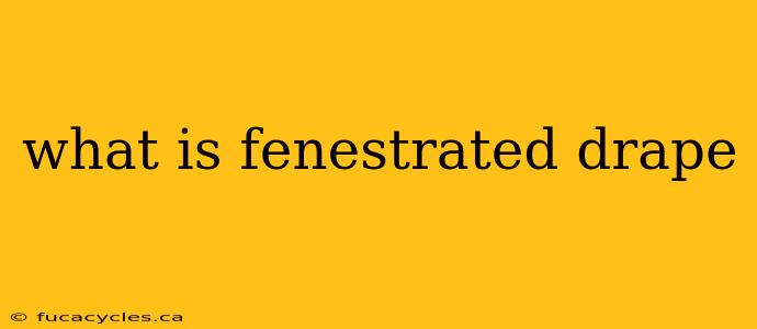 what is fenestrated drape