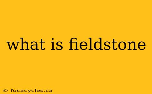 what is fieldstone