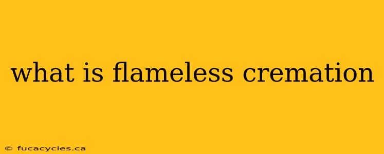 what is flameless cremation