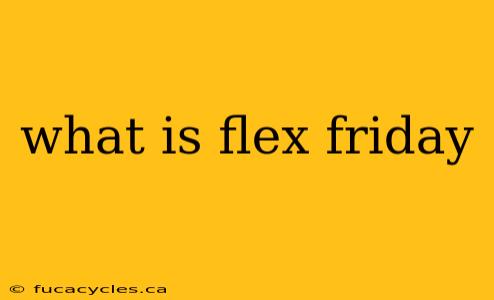 what is flex friday