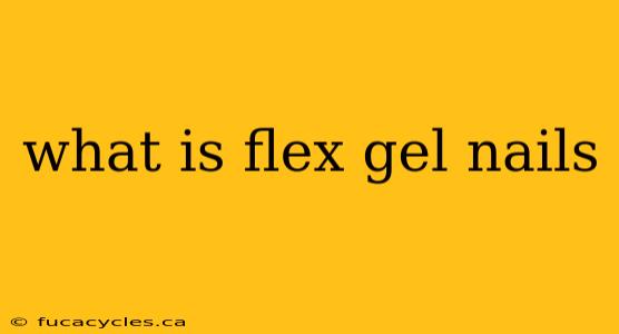 what is flex gel nails