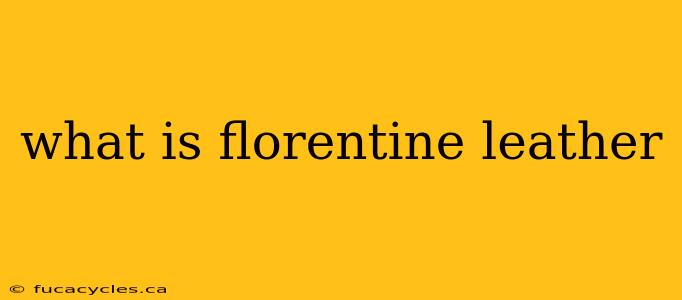 what is florentine leather