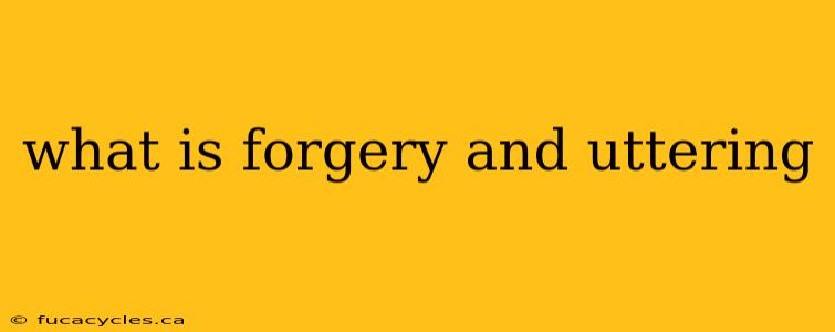 what is forgery and uttering