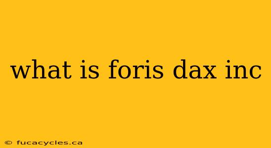 what is foris dax inc