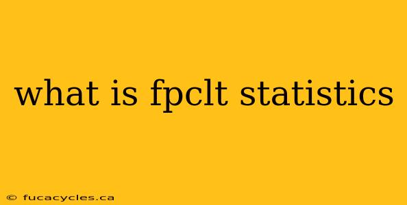 what is fpclt statistics