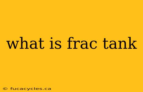 what is frac tank