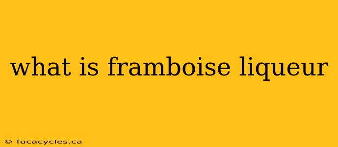 what is framboise liqueur