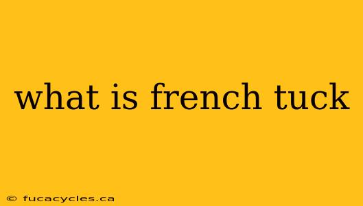 what is french tuck