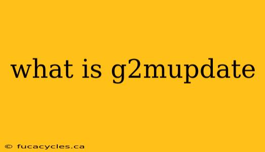 what is g2mupdate