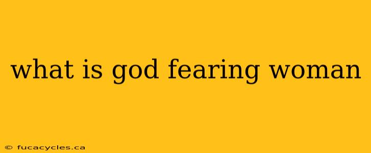 what is god fearing woman