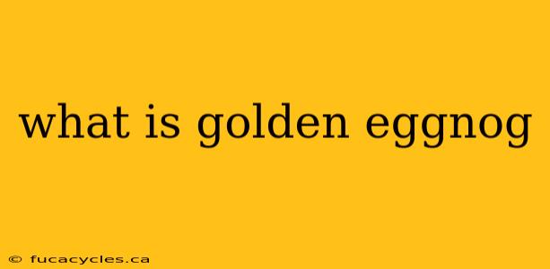 what is golden eggnog