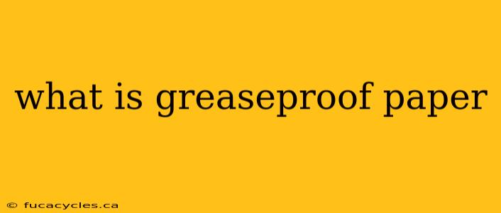 what is greaseproof paper