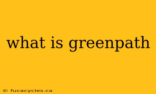 what is greenpath