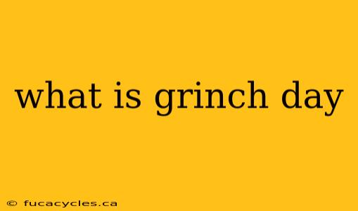 what is grinch day