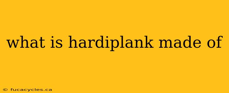 what is hardiplank made of