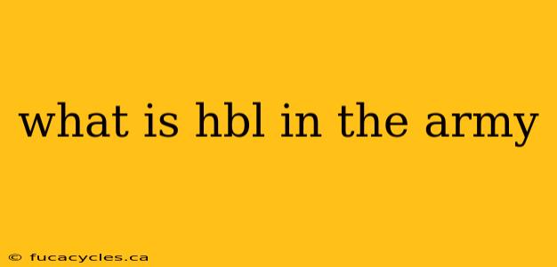 what is hbl in the army