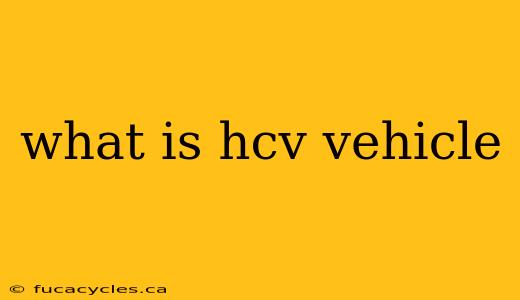 what is hcv vehicle