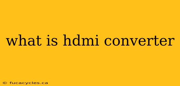 what is hdmi converter