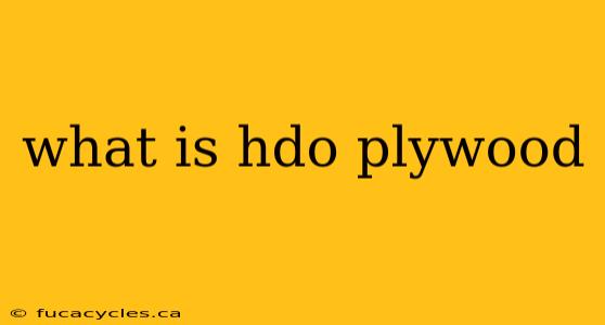 what is hdo plywood