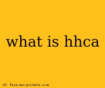 what is hhca