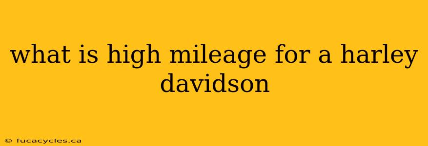 what is high mileage for a harley davidson