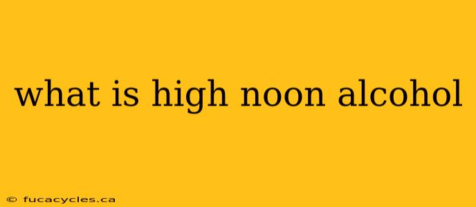 what is high noon alcohol