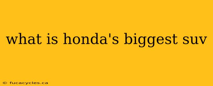 what is honda's biggest suv