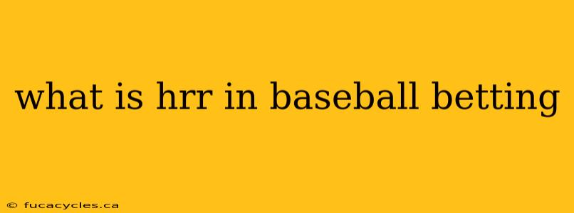 what is hrr in baseball betting