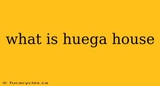 what is huega house