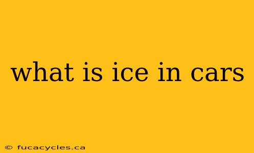 what is ice in cars