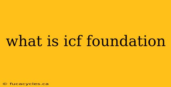 what is icf foundation