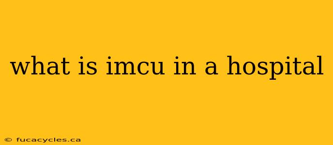 what is imcu in a hospital