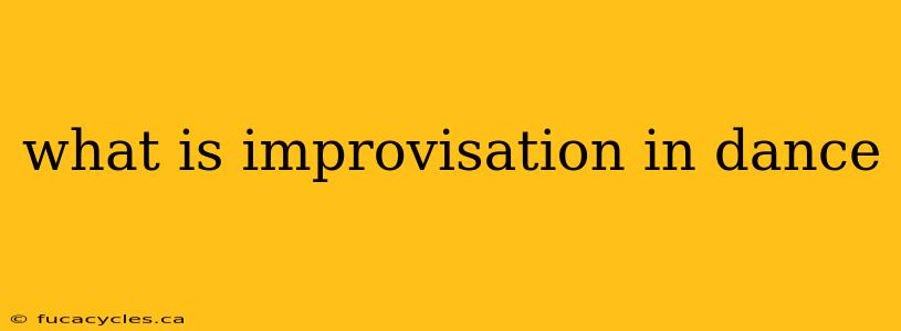 what is improvisation in dance