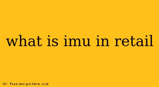 what is imu in retail