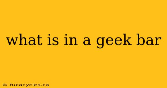 what is in a geek bar