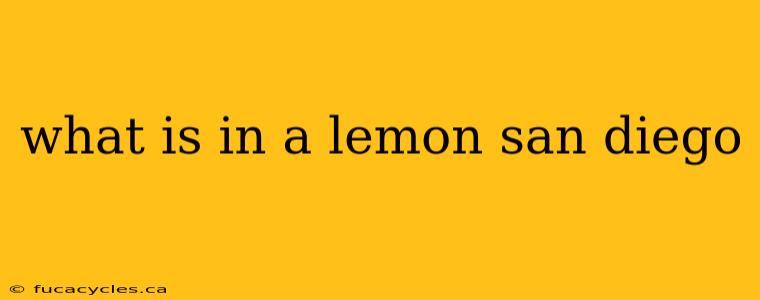 what is in a lemon san diego