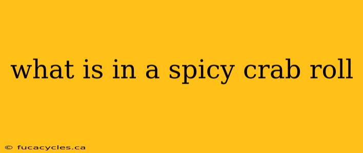 what is in a spicy crab roll