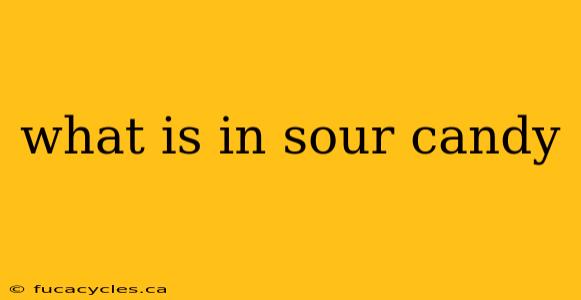 what is in sour candy