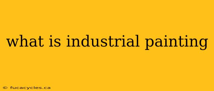 what is industrial painting