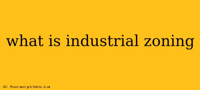 what is industrial zoning