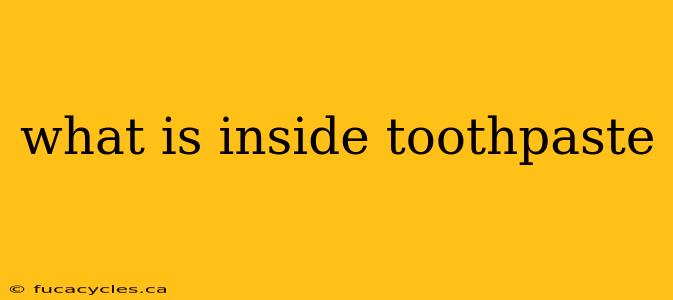 what is inside toothpaste