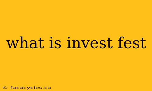 what is invest fest