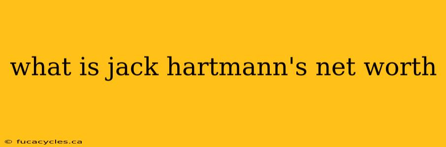 what is jack hartmann's net worth