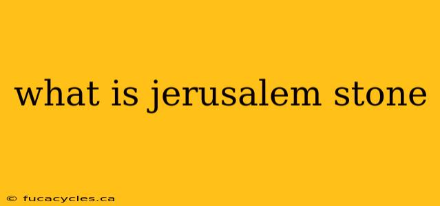 what is jerusalem stone