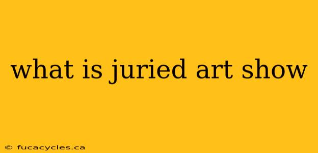 what is juried art show