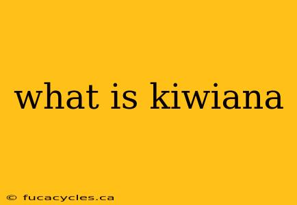 what is kiwiana