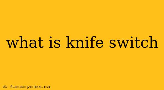 what is knife switch