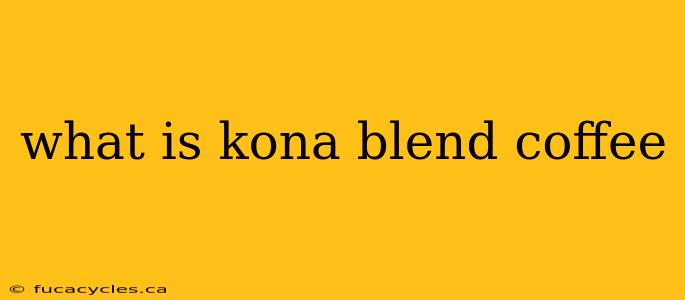 what is kona blend coffee