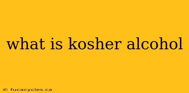 what is kosher alcohol