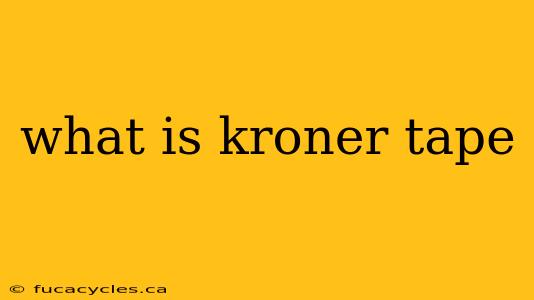 what is kroner tape